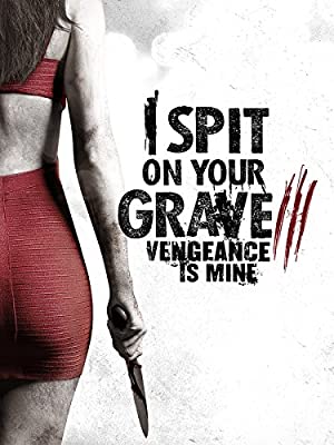 I Spit on Your Grave 3: Vengeance Is Mine (2015) เดนนรกต้องตาย 3