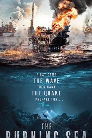 The Burning Sea (2021) มหาวิบัติหายนะทะเลเพลิง