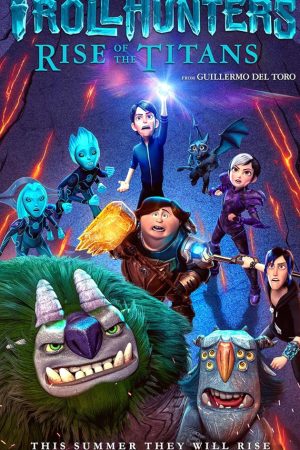 Trollhunters: Rise of the Titans (2021) โทรลล์ฮันเตอร์ส ไรส์ ออฟ เดอะ ไททันส์