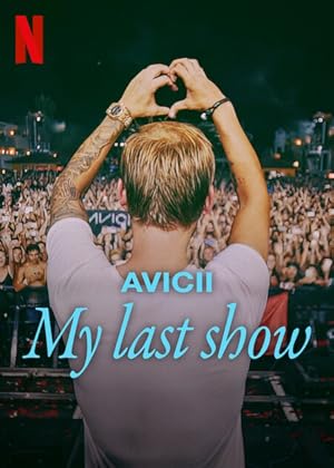 Avicii: My Last Show (2024) โชว์สุดท้าย